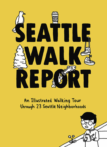 Seattle Walk Report An Illustrated Walking Tour Through 23 Seattle Neighborhoods Susanna Ryan