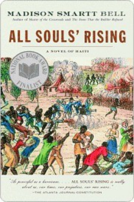 All Souls Rising Smartt Bell Madison Smartt Bell Madison