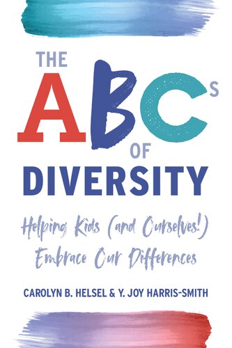 The Abcs Of Diversity Helping Kids And Ourselves Embrace Our Differences Carolyn B Helsel Y Joy Harrissmith