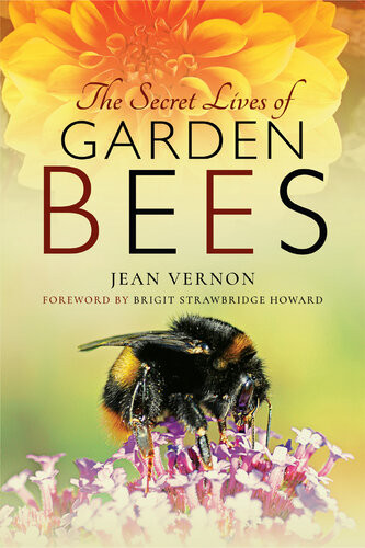 The Secret Lives Of Garden Bees Jean Vernon