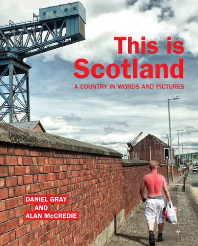 This Is Scotland A Country In Words And Pictures Daniel Gray Alan Mccredie