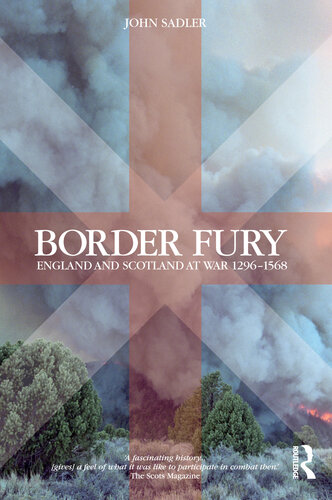 Border Fury England And Scotland At War 12961568 John Sadler