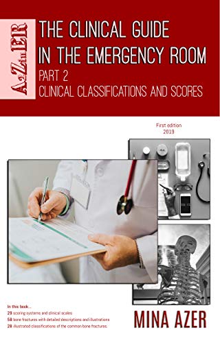 The Clinical Guide In The Emergency Room Part 2 Clinical Classifications And Scores 1st Edition Mina Azer