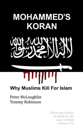 Mohammeds Koran Why Muslims Kill For Islam Peter Mcloughlin Tommy Robinson