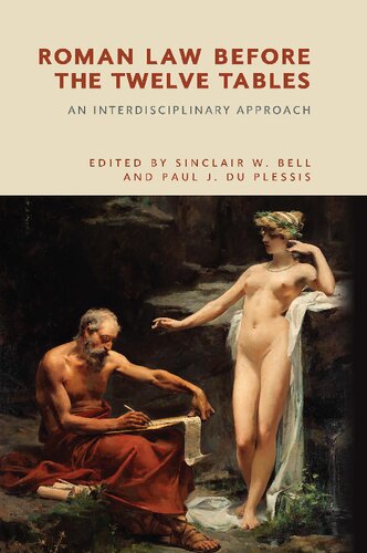 Roman Law Before The Twelve Tables An Interdisciplinary Approach Sinclair W Bell Editor