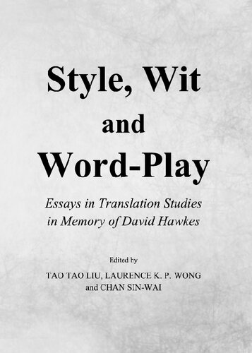 Style Wit And Wordplay Essays In Translation Studies In Memory Of David Hawkes Laurence K P Wong Editor