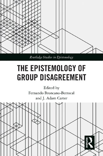 The Epistemology Of Group Disagreement 1st Edition Fernando Broncanoberrocal Editor