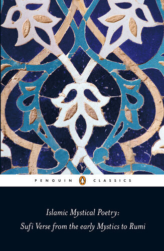 Islamic Mystical Poetry Sufi Verse From The Mystics To Rumi Mahmood Jamal Editor And Translator