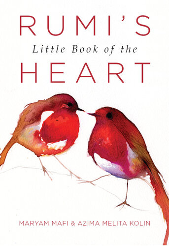 Rumis Little Book Of The Heart Rumi Maryam Mafi