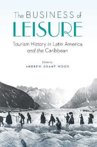 The Business Of Leisure Tourism History In Latin America And The Caribbean Andrew Grant Wood