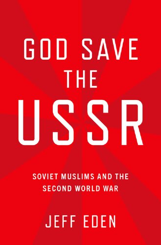 God Save The Ussr Soviet Muslims And The Second World War Jeff Eden