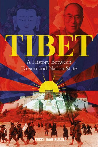 Tibet A History Between Dream And Nation State Paul Christiaan Klieger