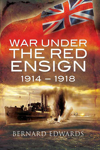 War Under The Red Ensign 19141918 Bernard Edwards