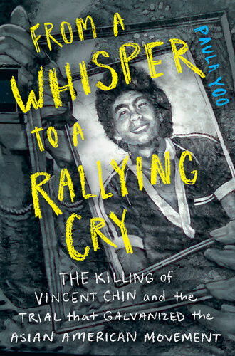 From A Whisper To A Rallying Cry The Killing Of Vincent Chin And The Trial That Galvanized The Asian American Movement Paula Yoo