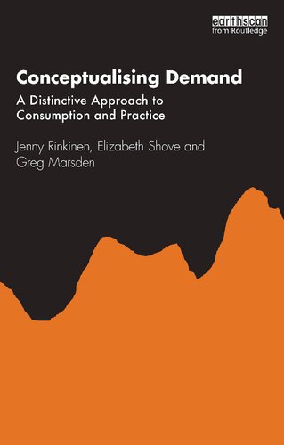Conceptualising Demand A Distinctive Approach To Consumption And Practice Jenny Rinkinen