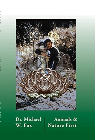 Animals Nature First Creating New Covenants With Animals Nature Michael W Fox Fox
