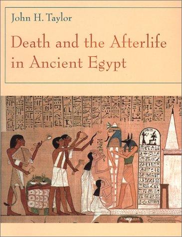 Death And The Afterlife In Ancien Egypt J H Taylor