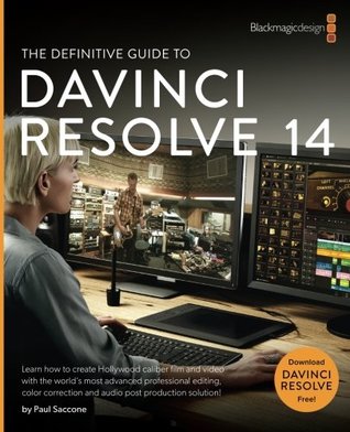 The Definitive Guide To Davinci Resolve 14 Editing Color And Audio Paul Saccone Saccone