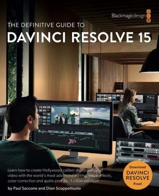 The Definitive Guide To Davinci Resolve 15 Editing Color Audio And Effects The Blackmagic Design Learning Series Dion Scoppettuolo Paul Saccone Scoppettuolo