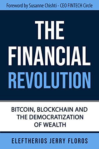 The Financial Revolution Bitcoin Blockchain And The Democratization Of Wealth Eleftherios Jerry Floros Floros