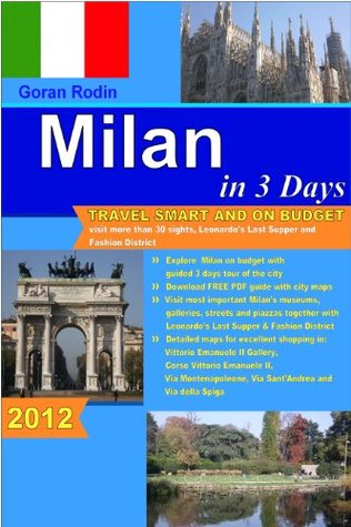 Milan In 3 Days 2012 Travel Smart And On Budget Visit More Than 30 Sights Leonardos Last Supper And Fashion District In 3 Days Goran Rodin Travel Guides Travel Guidebook Goran Rodin Rodin