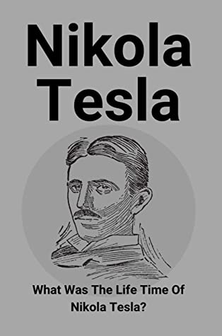 Nikola Tesla What Was The Life Time Of Nikola Tesla What Did Nikola Tesla Discover Elizabet Grishan Grishan