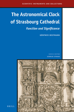 The Astronomical Clock Of Strasbourg Cathedral Function And Significance Scientific Instruments And Collections Illustrated Gnther Oestmann