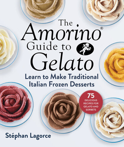 Amorino Guide To Gelato Learn To Make Traditional Italian Desserts Stphan Lagorce