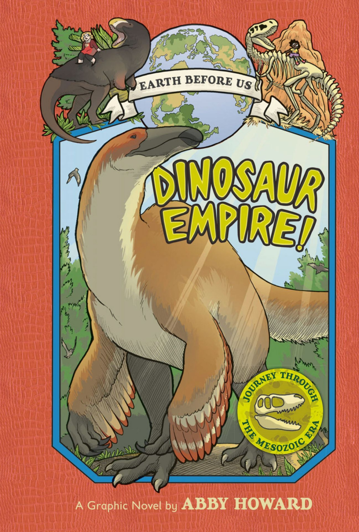 Dinosaur Empire Earth Before Us 1 Journey Through The Mesozoic Era Abby Howard Howard