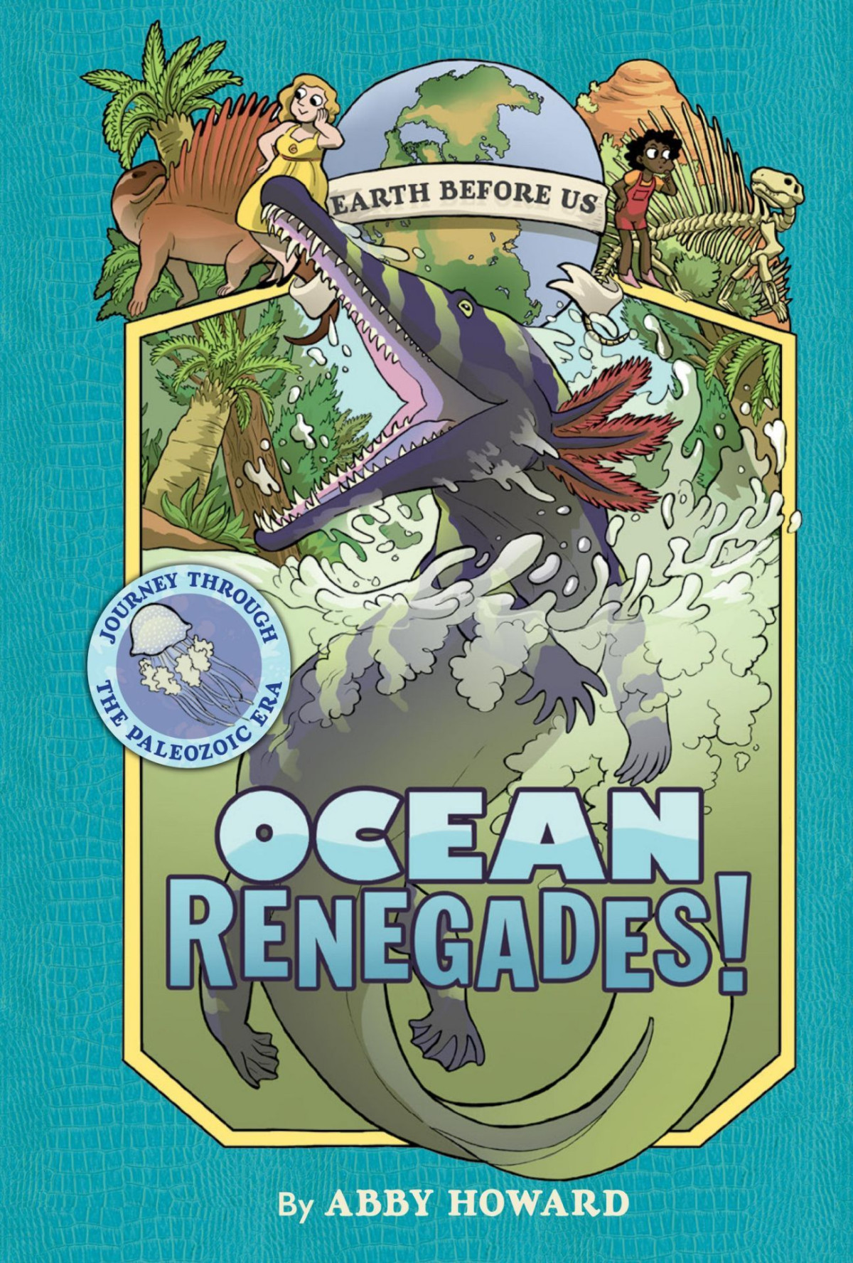 Ocean Renegades Earth Before Us 2 Journey Through The Paleozoic Era Abby Howard Howard