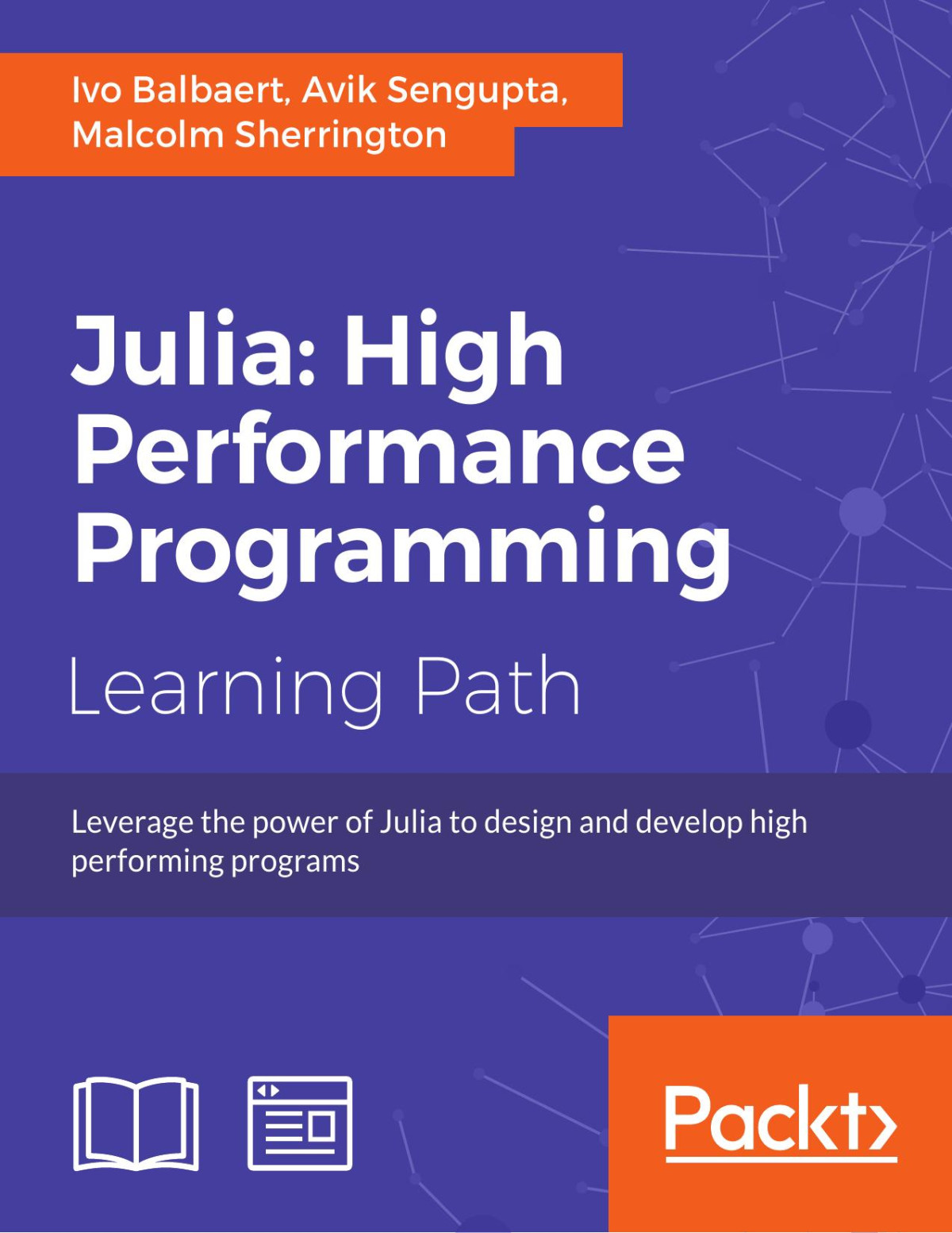 Julia High Performance Programming Learning Path 1st Edition Ivo Balbaert Avik Sengupta Malcolm Sherrington