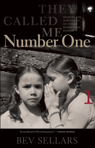 They Called Me Number One Secrets And Survival At An Indian Residential School Bev Sellars
