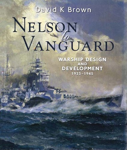 Nelson To Vanguard Warship Design And Development 19231945 David K Brown