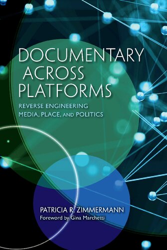 Documentary Across Platforms Reverse Engineering Media Place And Politics Patricia R Zimmermann