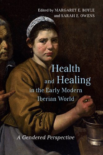 Health And Healing In The Early Modern Iberian World A Gendered Perspective Margaret E Boyle Editor