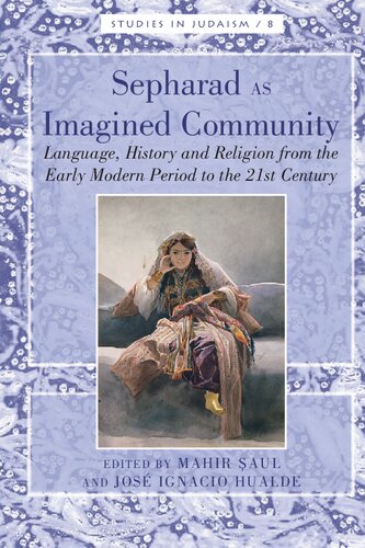 Sepharad As Imagined Community Language History And Religion From The Early Modern Period To The 21st Century Mahir Saul Editor