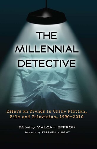 The Millennial Detective Essays On Trends In Crime Fiction Film And Television 19902010 Malcah Effron Editor