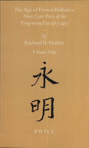 The Age Of Eternal Brilliance Three Lyric Poets Of The Yungming Era 483493 Richard B Mather