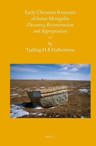 Early Christian Remains Of Inner Mongolia Discovery Reconstruction And Appropriation Tjalling Hf Halbertsma
