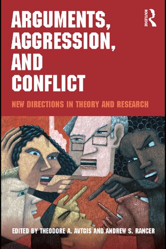 Arguments Aggression And Conflict New Directions In Theory And Research Theodore A Avtgis And Andrew S Rancer