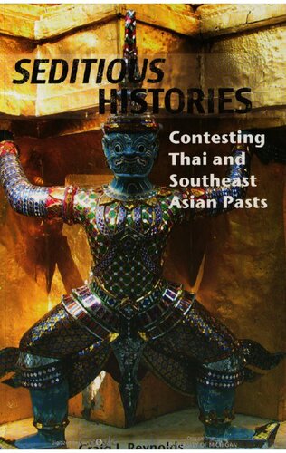 Seditious Histories Contesting Thai And Southeast Asian Pasts Craig J Reynolds