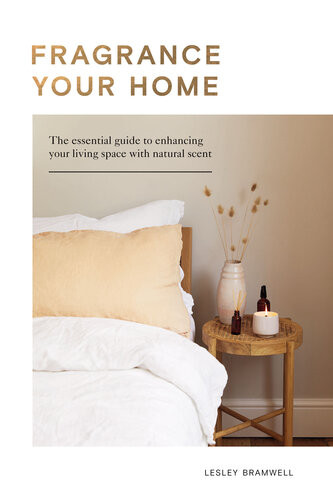 Fragrance Your Home The Essential Guide To Enhancing Your Living Space With Natural Scent Bramwell