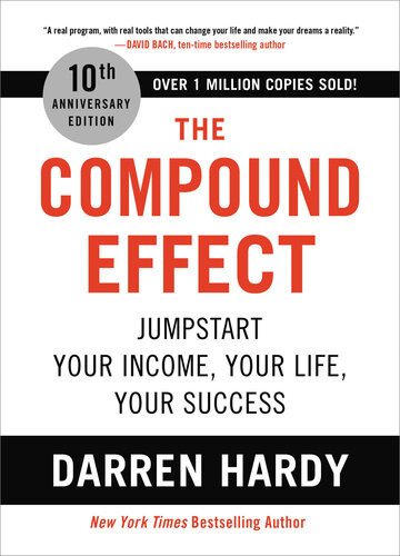 The Compound Effect 10th Anniversary Edition Darren Hardy