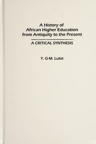 A History Of African Higher Education From Antiquity To The Present A Critical Synthesis Y Gm Lulat
