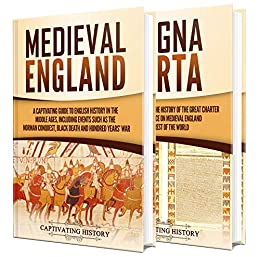 England In The Middle Ages A Captivating Guide To English History During The Medieval Period And Magna Carta Captivating History History