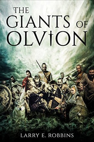 The Giants Of Olvion Book Three In The Olvion Trilogy The Chronicles Of Olvion Larry Robbins Robbins