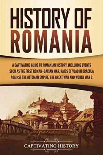 History Of Romania 1st Edition Captivating History History Captivating