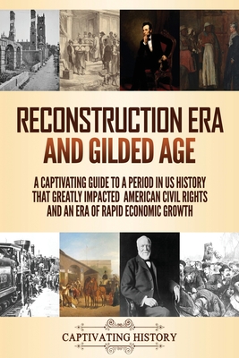 Reconstruction Era And Gilded Age Captivating History History
