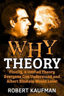 Why Theory Finally A Unified Theory Everyone Can Understand And Albert Einstein Would Love Robert Kaufman Kaufman