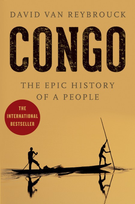 Congo The Epic History Of A People Illustrated David Van Reybrouck